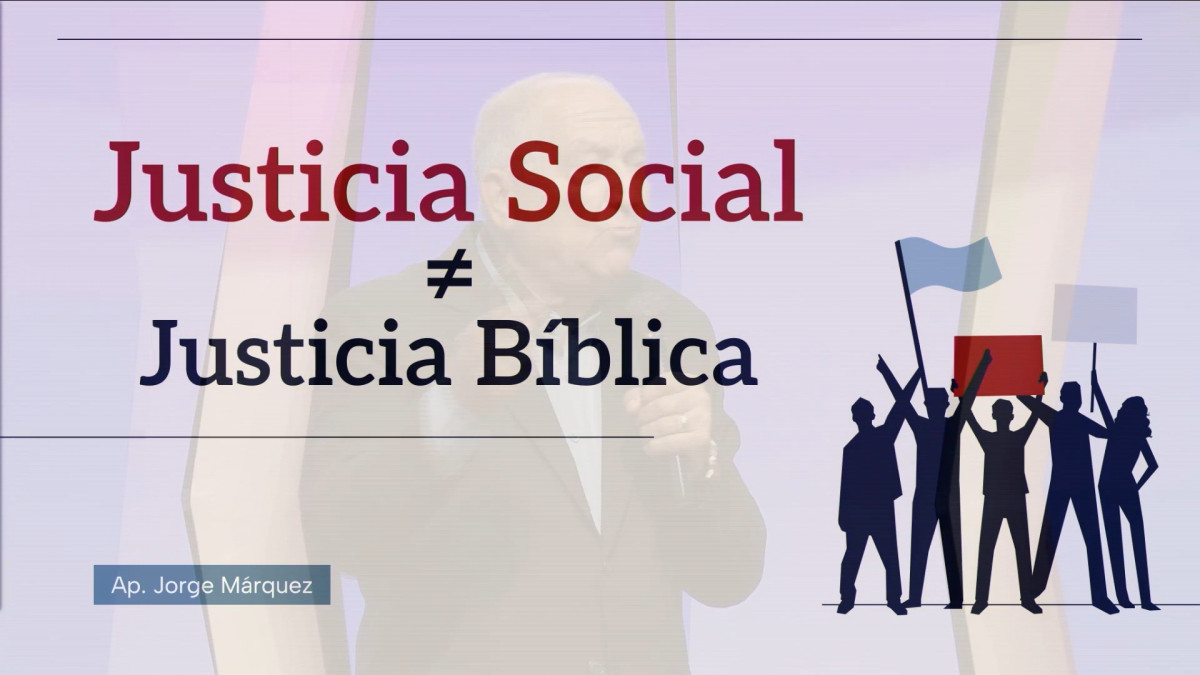 Ap. Jorge Marquez - Justicia Social y Justicia Biblica