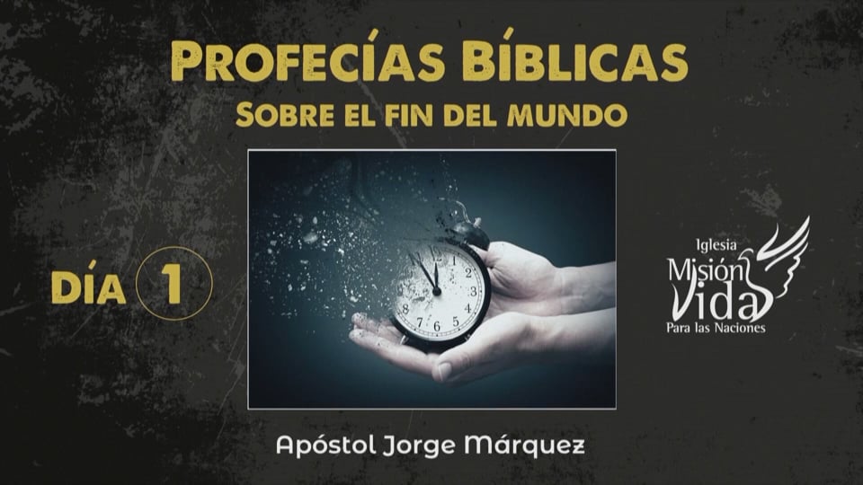 Día 1 - Profecías Biblicas sobre el Fin del Mundo